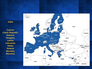 2004
Cyprus
Czech Republic
Estonia
Hungary
Latvia
Lithuania
Malta
Poland
Slovakia
Slovenia
 