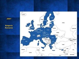 2007
Bulgaria
Romania
 