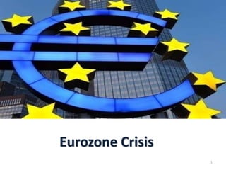 Eurozone Crisis 
1 
 