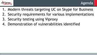 5
Agenda
1. Modern threats targeting UC on Skype for Business
2. Security requirements for various implementations
3. Secu...