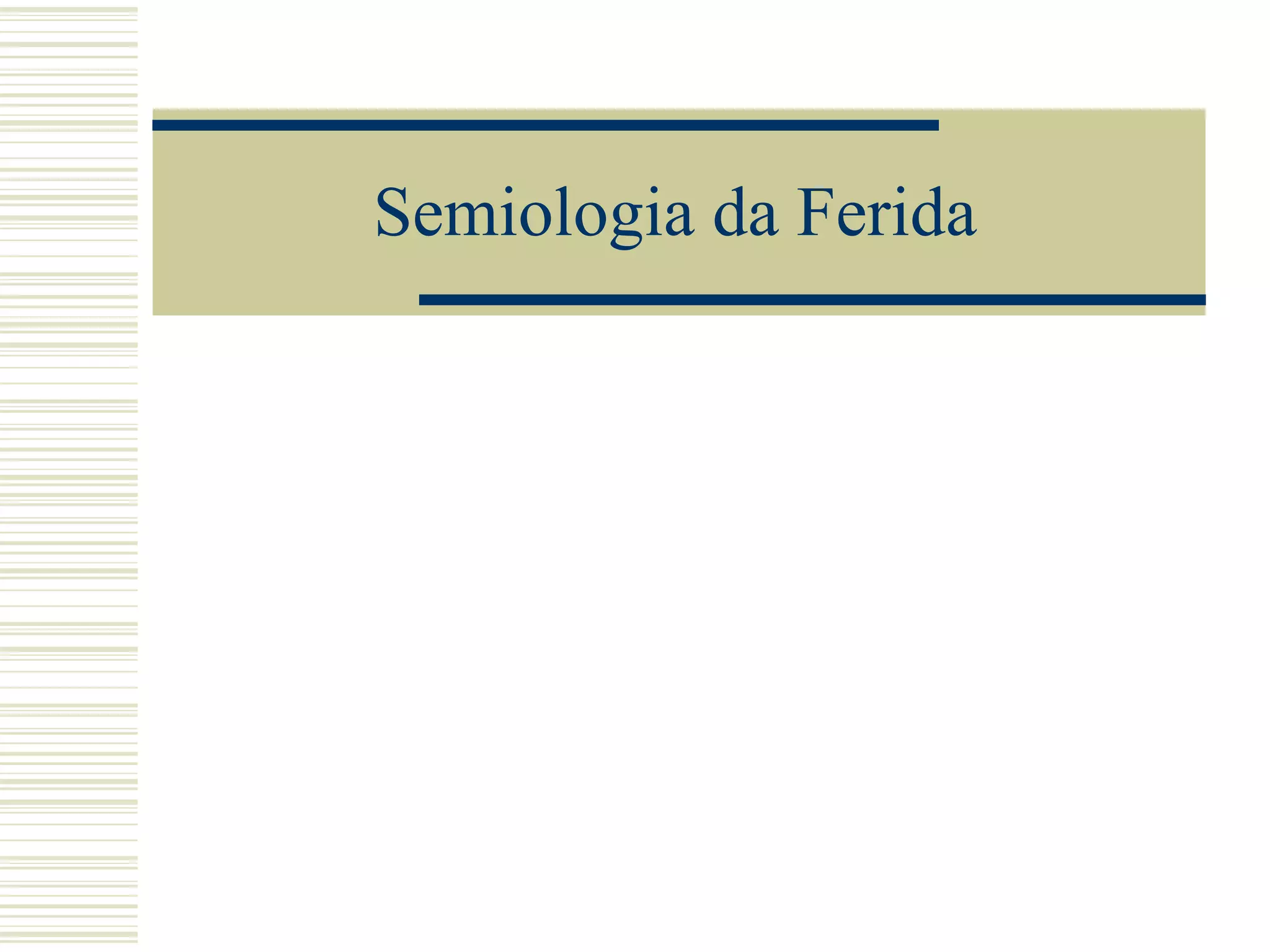 Semiologia da Ferida
 
