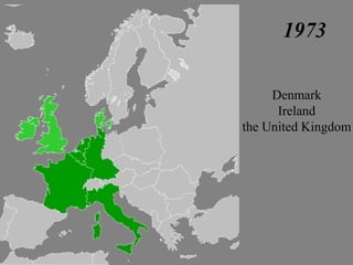 1973

     Denmark
      Ireland
the United Kingdom
 