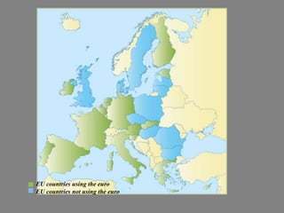 EU countries using the euro
EU countries not using the euro
 