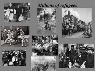 Millions of refugees
 