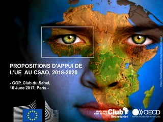 https://lunefunambule.com/tag/femme-africaine/
PROPOSITIONS D'APPUI DE
L'UE AU CSAO, 2018-2020
- GOP, Club du Sahel,
16 June 2017, Paris -
 