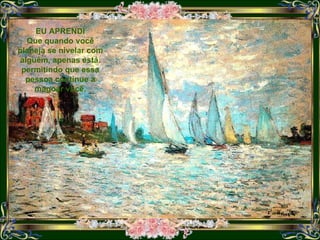 EU APRENDI Que quando você planeja se nivelar com alguém, apenas está  permitindo que essa pessoa continue a magoar você. 