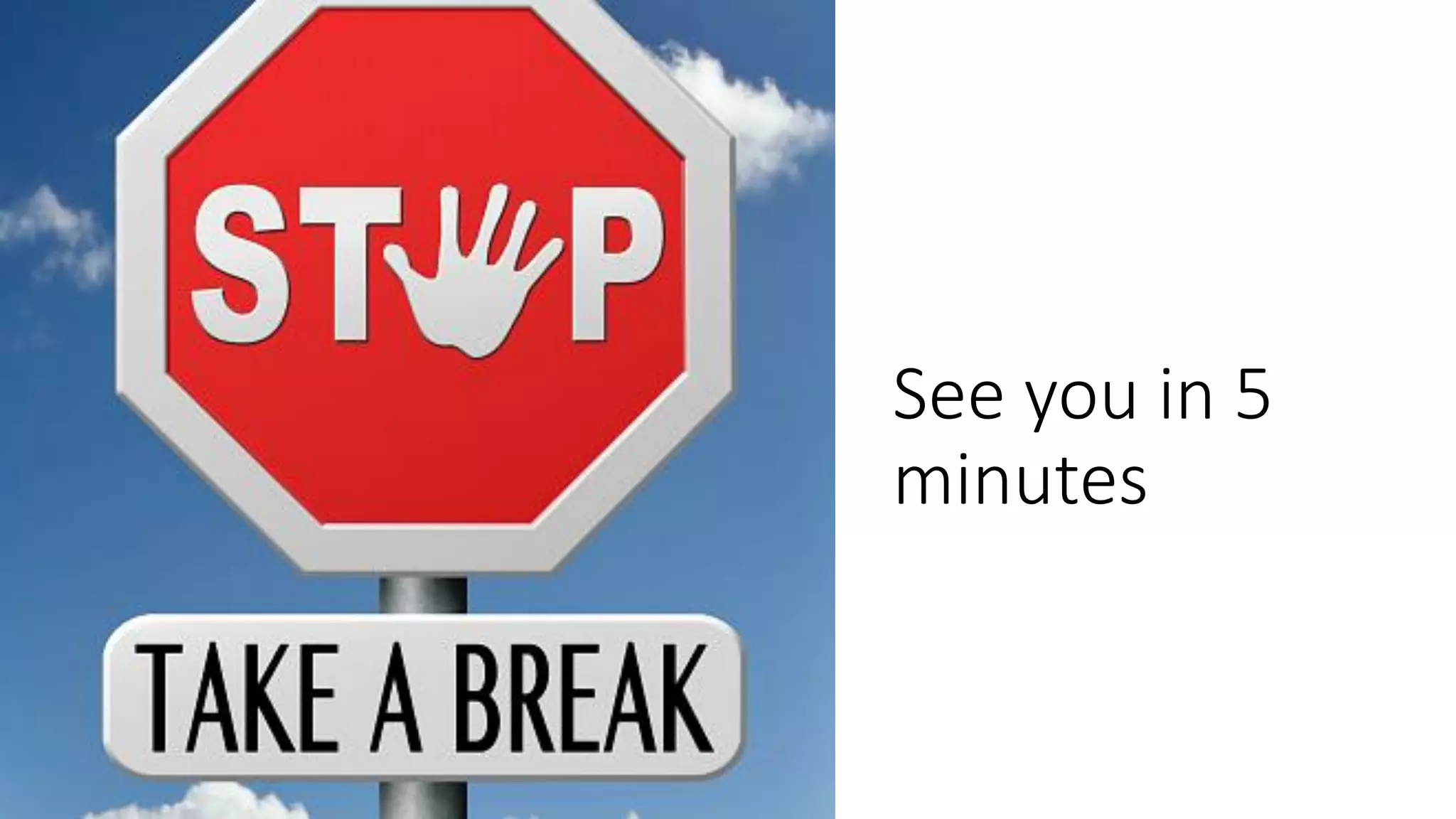 See you in 5
minutes
 