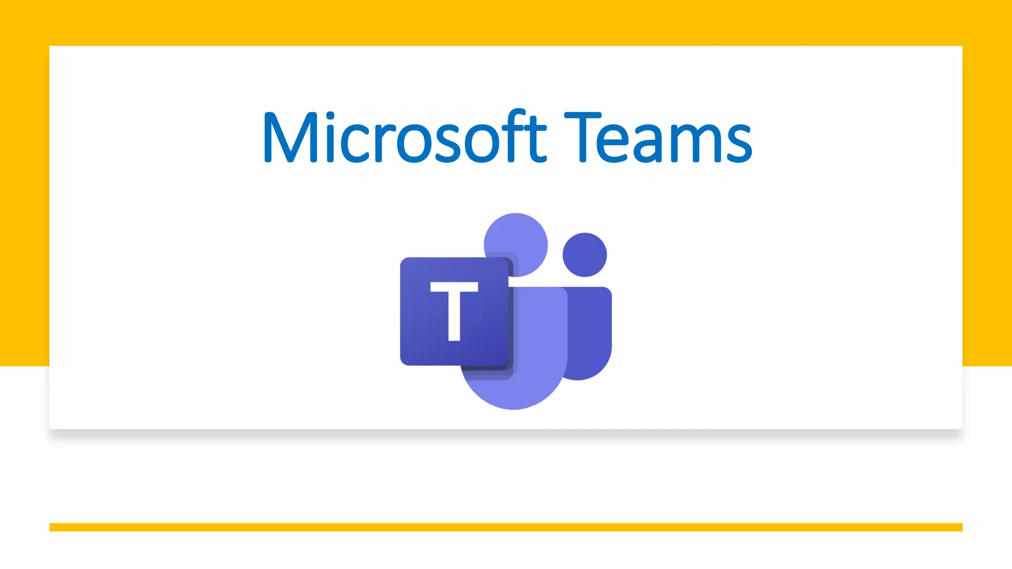 Microsoft Teams
 