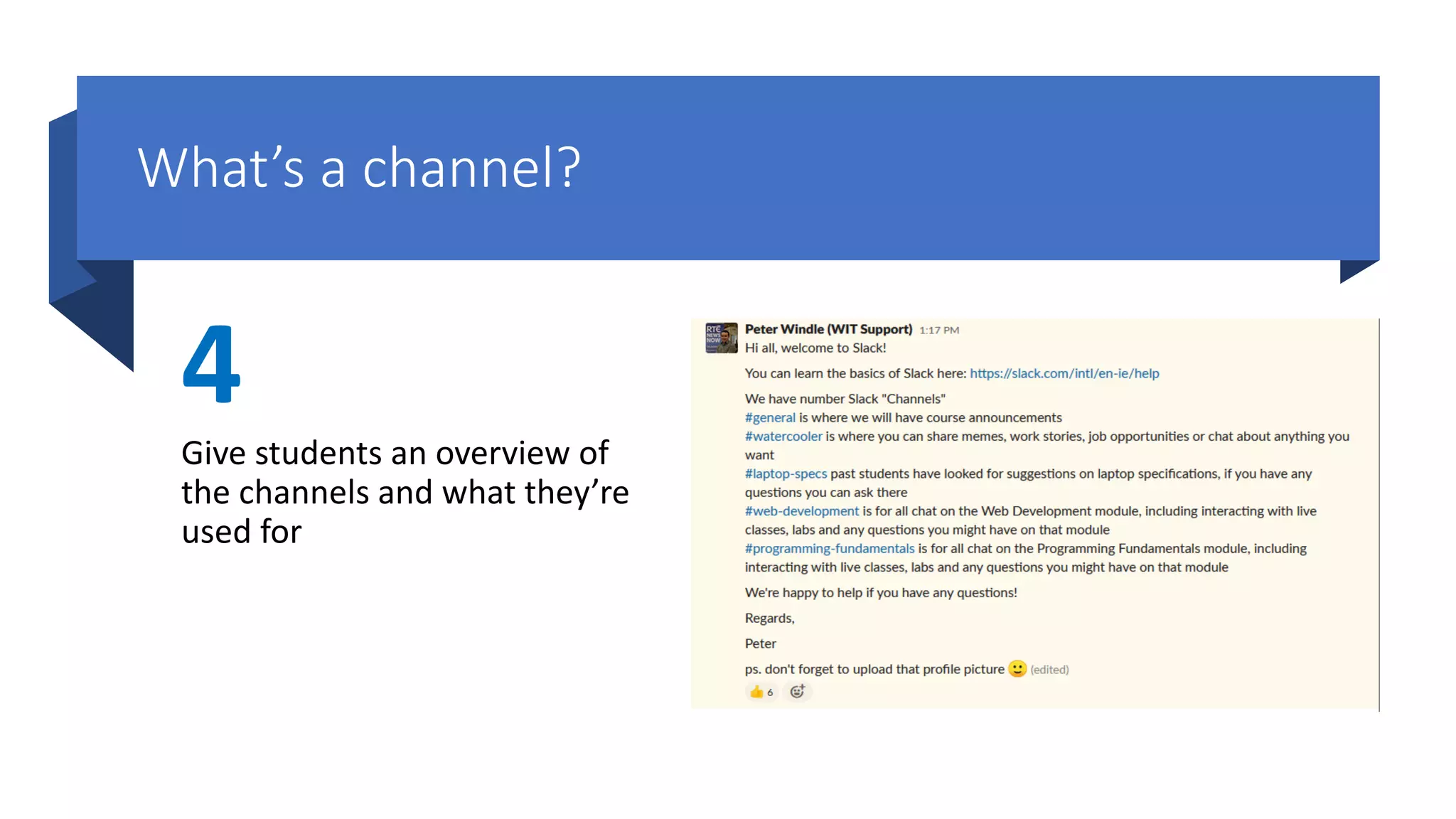 What’s a channel?
4
Give students an overview of
the channels and what they’re
used for
 