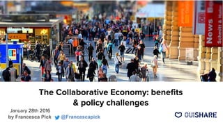 The Collaborative Economy: benefits
& policy challenges
January 28th 2016
Photo by Altzone (Wikimedia Commons)
by Francesca Pick @Francescapick
 