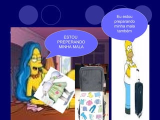 ESTOU  PREPERANDO MINHA MALA Eu estou preparando minha mala também 04  segundos)  04  segundos)  