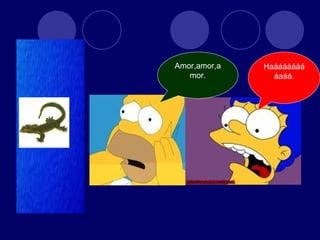 Haááááááááaáá. Amor,amor,amor. 