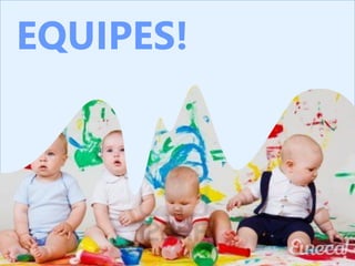 EQUIPES! 
 