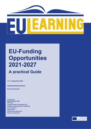 V. 5 - September 2021
EU-Learning Project
developed by:
Building Bridges (ESP)
EFMC (EE)
European Projects Association (EU...