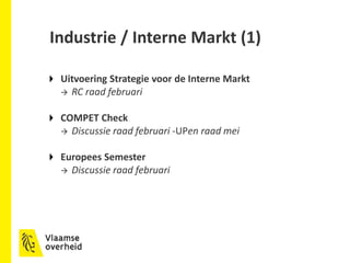 Industrie / Interne Markt (2)
Circulaire economie
 Discussie raad februari
Digitale Interne Markt (o.a. digitale industri...