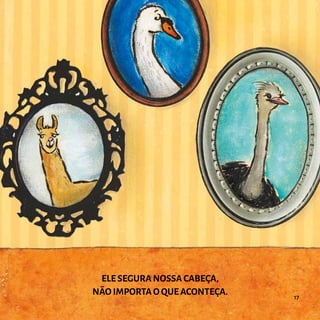 ELE SEGURA NOSSA CABEÇA,
NÃO IMPORTA O QUE ACONTEÇA. 17
 
