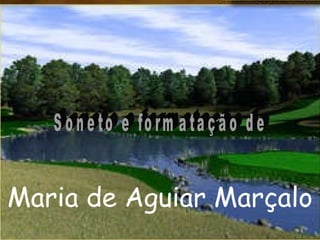 Maria de Aguiar Marçalo Soneto e formatação de 