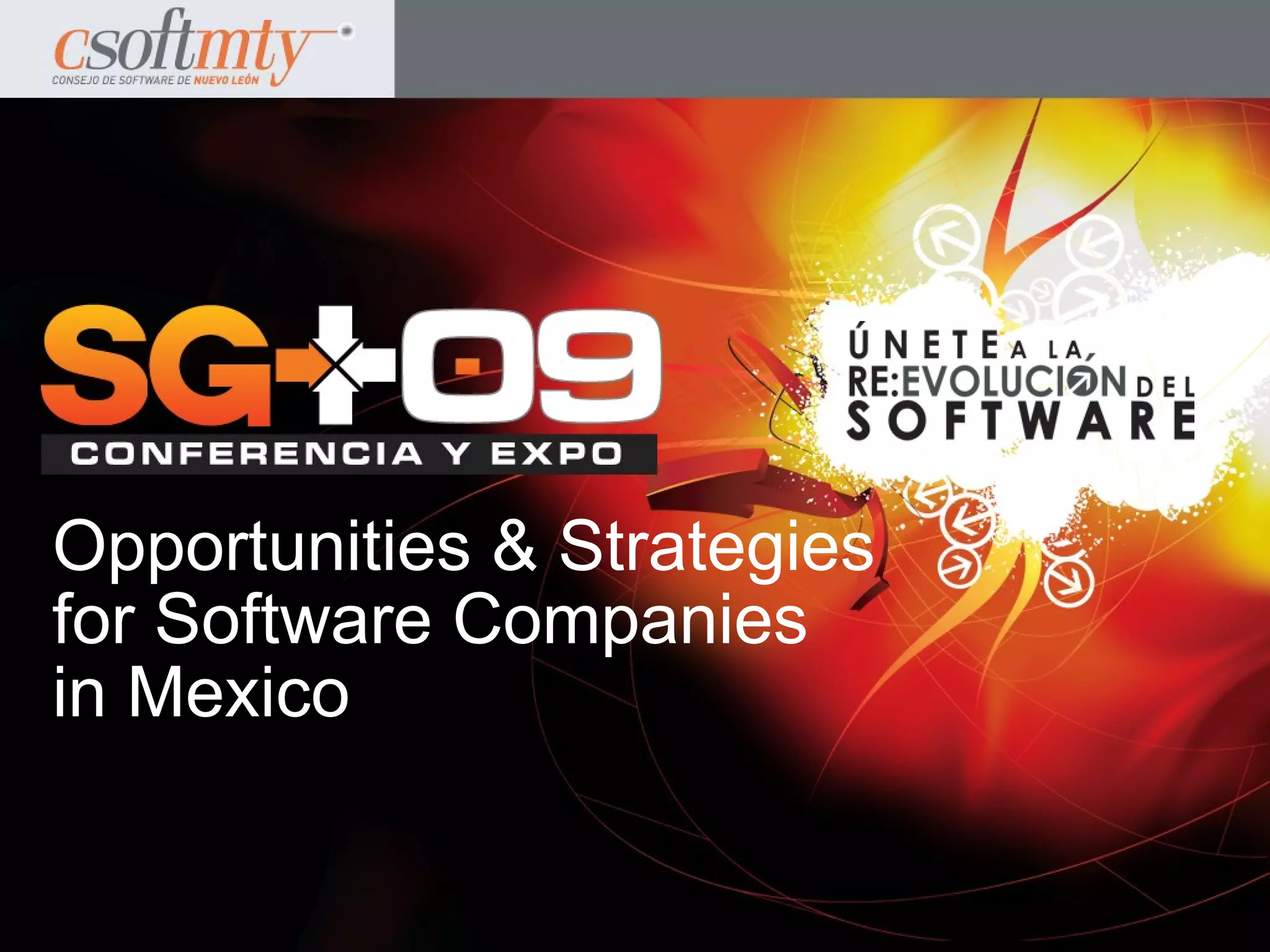 Opportunities & Strategies
for Software Companies
in Mexico
 