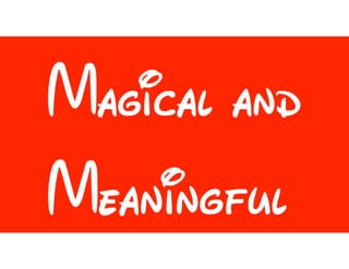 Magical and
Meaningful
 