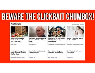 BEWARE THE CLICKBAIT CHUMBOX!BEWARE THE CLICKBAIT CHUMBOX!
 