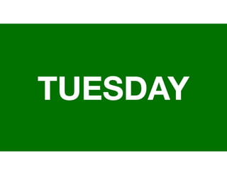 TUESDAY
 