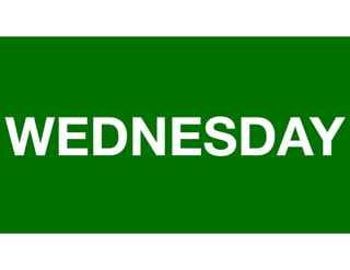 WEDNESDAY
 