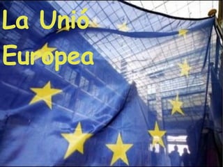 La Unió Europea 
