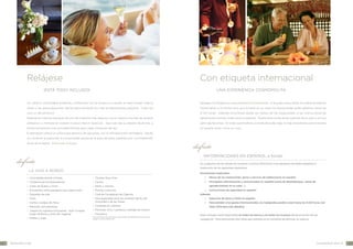 Relájese

Con etiqueta internacional

¡está todo incluido!

una experiencia cosmopolita

Un cálido y confortable ambiente, combinado con la elegancia a bordo, le hará olvidar todo el

Navegar con Regent es una experiencia cosmopolita. Si le gusta cenar tarde, ¡no habrá problema!

stress y las preocupaciones diarias para brindarle los más enriquecedores placeres. Cada día

Podrá cenar a la misma hora que lo haría en su casa; los restaurantes están abiertos hasta las

será un día perfecto!

21.00 horas. Además encontrará desde los menús de los restaurantes, a las instrucciones de

Saboree el sublime bouquet de uno de nuestros más selectos vinos, realice una cata de quesos

salvamento a bordo, traducidos al español. Podrá estar al día de las noticias de su país y ver sus

artesanos, o mímese en nuestro Canyon Ranch SpaClub®. Sea cual sea su estado de ánimo, a

películas favoritas. En toda nuestra flota, a través de cada viaje, lo más importante para nosotros

bordo encontrará una actividad distinta para cada momento del día.

es hacerle sentir como en casa.

El atardecer ofrece un sofisticado abanico de opciones, con el refinado estilo de Regent. Desde
un cóctel en el piano bar a una animada samba en la pista de baile, pasando por un entretenido
show en el teatro. Está todo incluido…

disfrute

disfrute

INformaciones en español a bordo

En cualquiera de las salidas de nuestros cruceros ofrecemos a los pasajeros de habla española la
traducción de los siguientes elementos:

la vida a bordo

Documentos traducidos:

•	 Actividades diarias a bordo

•	 Tiendas Duty Free

4	

Menus de los restaurantes, bares y servicio de habitaciones en español.

•	 Conferencias enriquecedoras

•	 Casino

4	

Principales informaciones y comunicados en español (carta de desembarque, cartas de

•	 Catas de Queso y Vinos

•	 Bares y salones

•	 Encuentros entre pasajeros que viajan solos

•	 Piscina y jacuzzis

•	 Subastas de arte

•	 Club de Fumadores de Cigarros

•	 Tenis
•	 Cartas y juegos de mesa

•	 Días especiales para los amantes del té, del
chocolate o de las fresas...

•	 Películas con palomitas

•	 Cocktails en cubierta

•	 Juegos en cubierta incluyendo: Golf, Croquet,
juego de Bolos y pista de Jogging*

•	 Pianistas, tríos, cuartetos y bandas de música

•	 Pilates y yoga

8

www. r ssc . com

•	 Discoteca
*Tenis, red de Golf, pista de Cróquet y juego de Bolos sólo disponibles en el Seven Seas
Voyager® y el Seven Seas Mariner®.

agradecimiento en su suite...)
4	

Instrucciones de seguridad en español

Además:
4	

Selección de libros y DVDs en español

4	

Para atender a los gustos internacionales, los huéspedes pueden cenar hasta las 21.00 horas (ver
Atlas 2014 para más detalles)

Estas ventajas están disponibles en todos los barcos y en todos los cruceros desde el primer día de
navegación. Para disfrutarlas sólo tiene que indicarlo en el momento de efectuar su reserva.

c a le n d a r i o 2 014 - 15

9

 