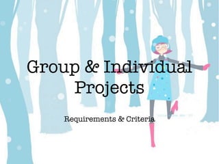 Group & Individual
    Projects
    Requirements & Criteria
 