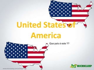 United States of America Que país é este ?? 
