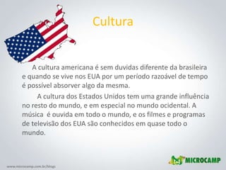 Cultura<br />A cultura americana é sem duvidas diferente da brasileira e quando se vive nos EUA por um período razoável de...