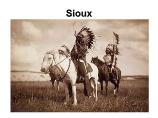 Sioux
 