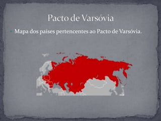 Pacto de VarsóviaMapa dos países pertencentes ao Pacto de Varsóvia.