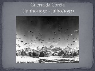Guerra da Coréia (Junho/1950 - Julho/1953)