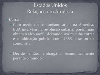 Relações na maioria das vezes, puramente capitalistas:Concorrência com os países mais desenvolvidos do continente;Uso da mão de obra dos menos desenvolvidos;Mercado consumidor com todos, em ambos os sentidos de venda.Estados UnidosRelação com a Europa