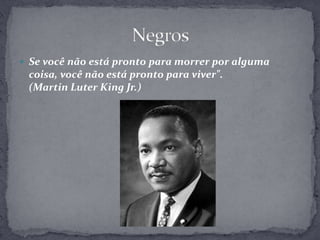 Nos Estados Unidos da América, o racismo chega a extremos contra os negros, índios, asiáticos e latino-americanos. Até 1965, existiam leis, como as chamadas leis de Jim Crow, que negavam aos cidadãos não-brancos toda uma série de direitos a KuKluxKlan .Essa organização-seita ainda existe naquele país, alegadamente para defender a liberdade de expressão e liberdade de ofensa daquele grupo social.Negros