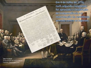 John Trumbull
A Declaração da independência
Capitólio, Washington, D.C.
 