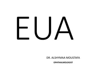 DR. ALSHYMAA MOUSTAFA
OPHTHALMOLOGIST
 