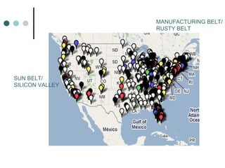 MANUFACTURING BELT/
                 RUSTY BELT




SUN BELT/
SILICON VALLEY
 