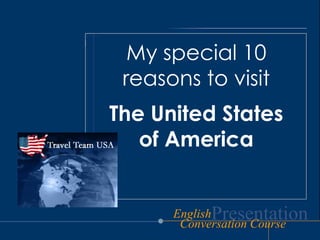 My special 10 reasonstovisit TheUnitedStates  of America 