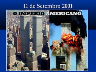 11 de Setembro 200111 de Setembro 2001
 