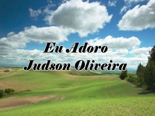 Eu adoro  Judson de Oliveira