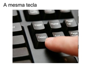 A mesma tecla
