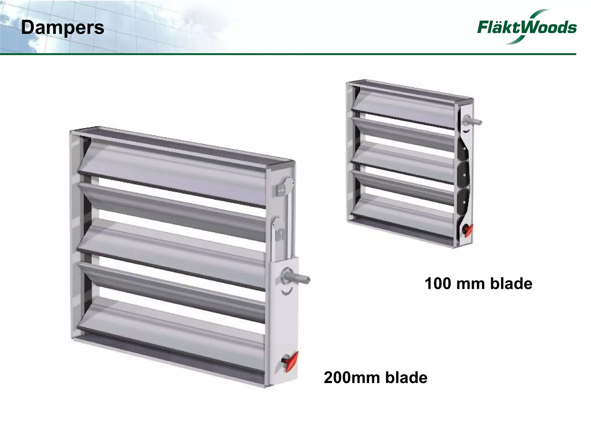 Dampers




                    100 mm blade




          200mm blade
 