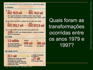 ParteintegrantedaobraGeografiaHomemeEspaço,EditoraSaraiva
Fonte: Folha de S. Paulo, 1° dez. 2002, p. A-20.
Quais foram as
transformações
ocorridas entre
os anos 1979 e
1997?
 