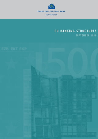 EU BANKING STRUCTURES
          SEPTEMBER 2010
 