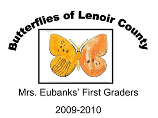Mrs. Eubanks’ First Graders
2009-2010
 