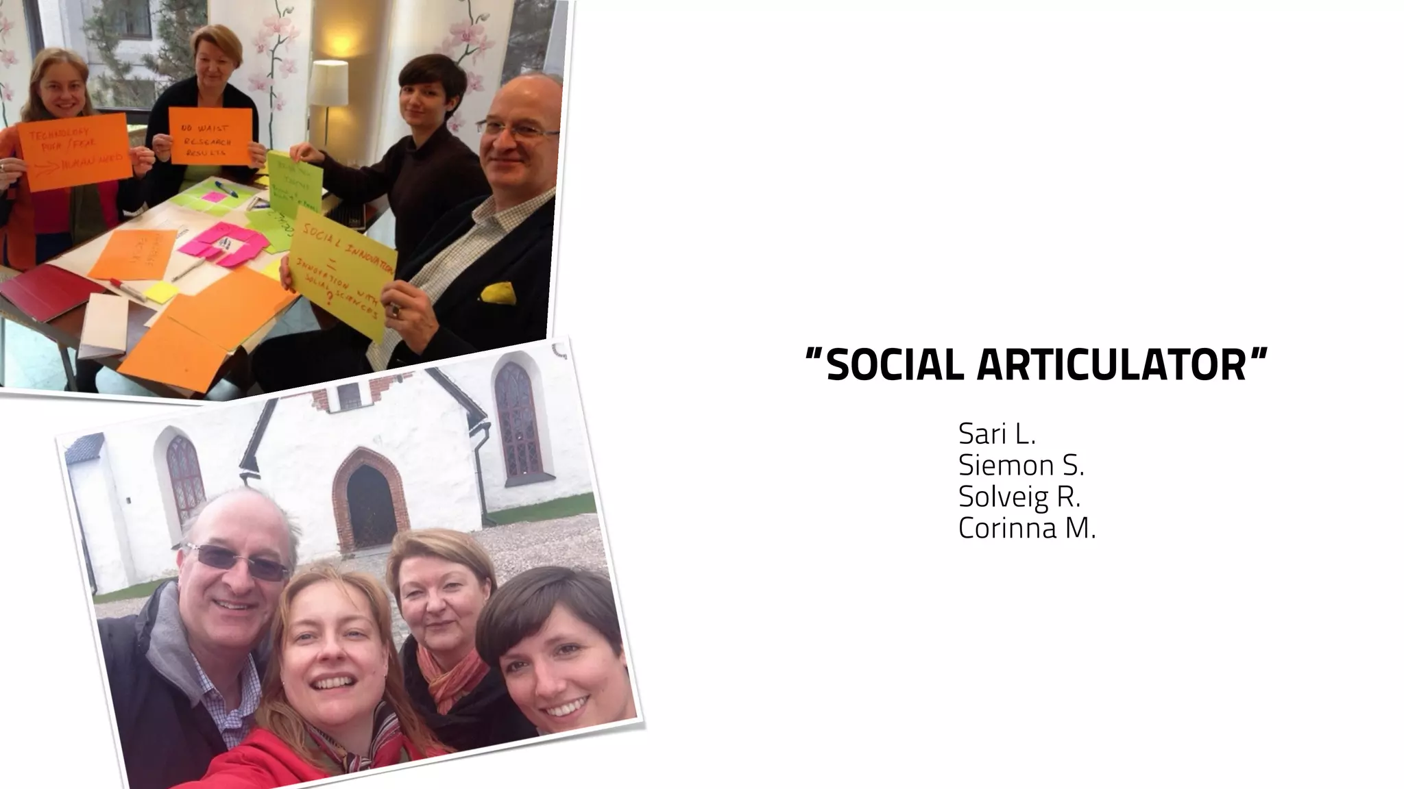”SOCIAL ARTICULATOR” 
Sari L. 
Siemon S. 
Solveig R. 
Corinna M. 
 
