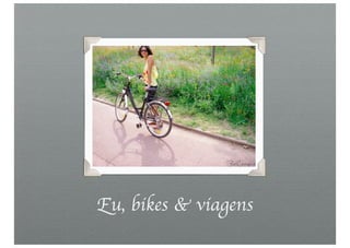 Eu, bikes & viagens
