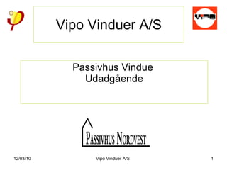 Vipo Vinduer A/S Passivhus Vindue  Udadgående 